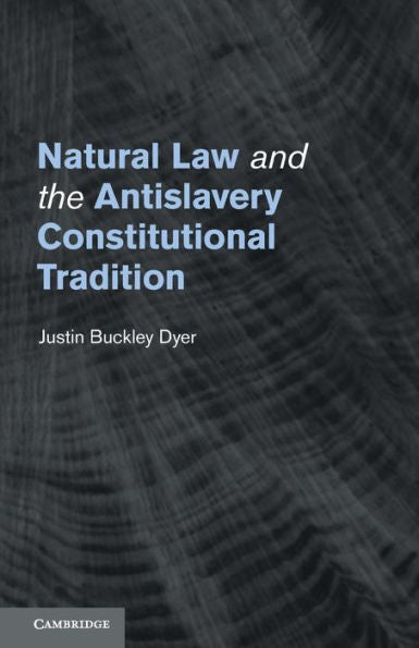 Natural Law And The Antislavery Constitutional Tradition