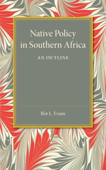 Native Policy In Southern Africa: An Outline