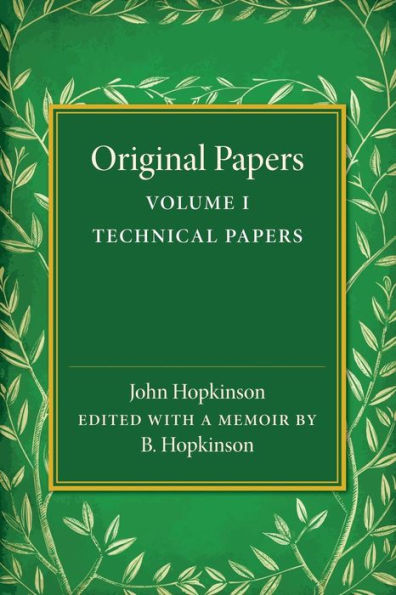 Original Papers Of John Hopkinson: Volume 1, Technical Papers