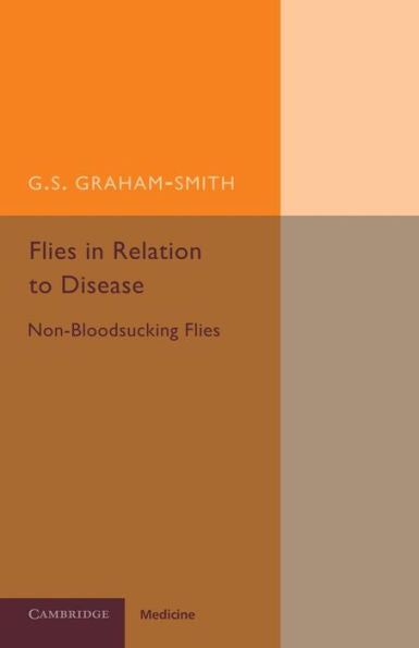 Flies In Relation To Disease: Non-Bloodsucking Flies (Cambridge Public Health)