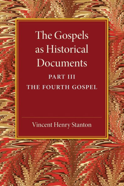 The Gospels As Historical Documents, Part 3, The Fourth Gospel