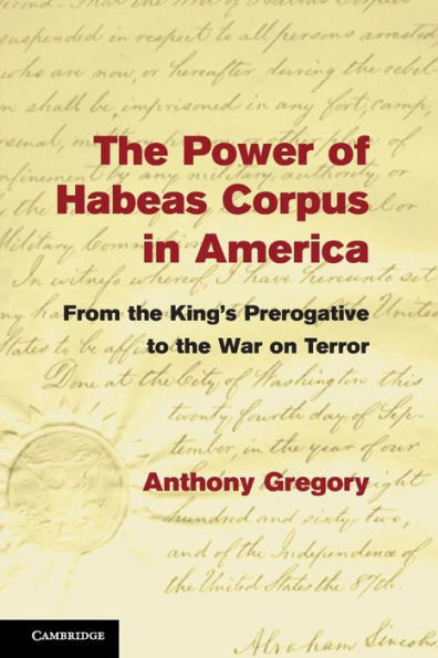 The Power Of Habeas Corpus In America: From The King's Prerogative To The War On Terror