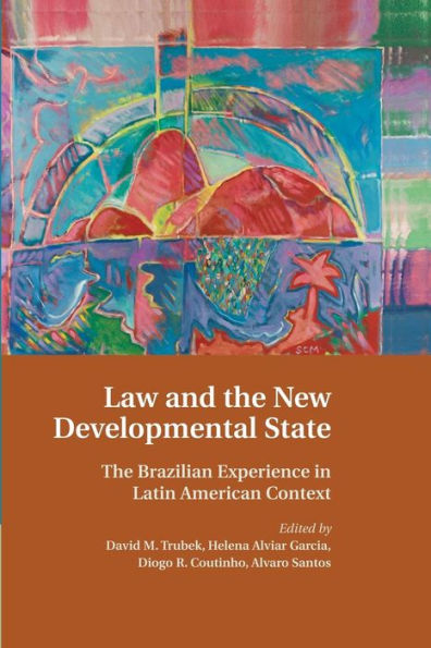 Law And The New Developmental State: The Brazilian Experience In Latin American Context