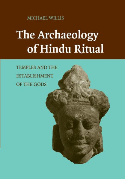 The Archaeology Of Hindu Ritual: Temples And The Establishment Of The Gods