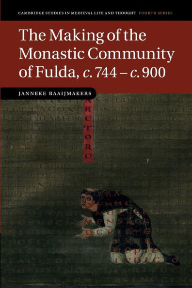 The Making Of The Monastic Community Of Fulda, C.744?.900 (Cambridge Studies In Medieval Life And Thought: Fourth Series)