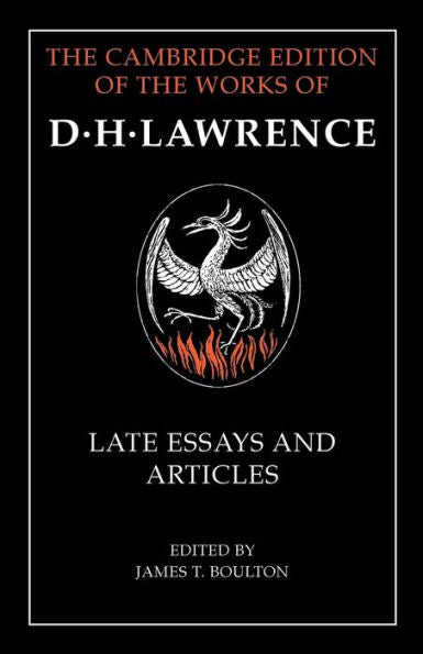 D. H. Lawrence: Late Essays And Articles (The Cambridge Edition Of The Works Of D. H. Lawrence)