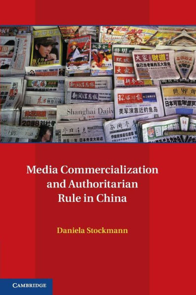 Media Commercialization And Authoritarian Rule In China (Communication, Society And Politics)