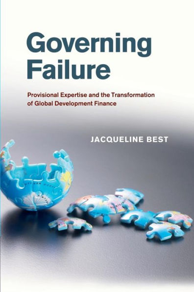 Governing Failure: Provisional Expertise And The Transformation Of Global Development Finance