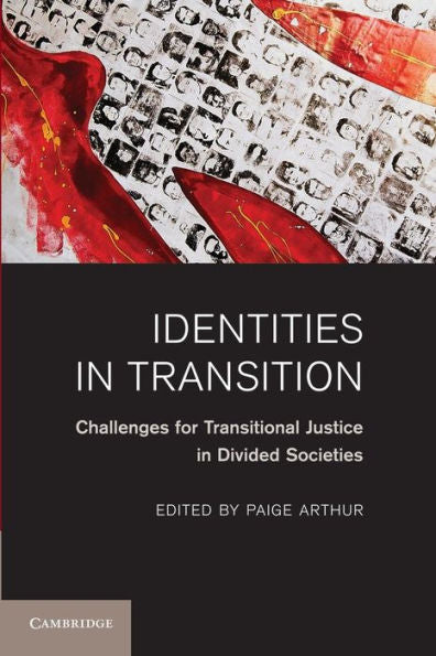 Identities In Transition: Challenges For Transitional Justice In Divided Societies