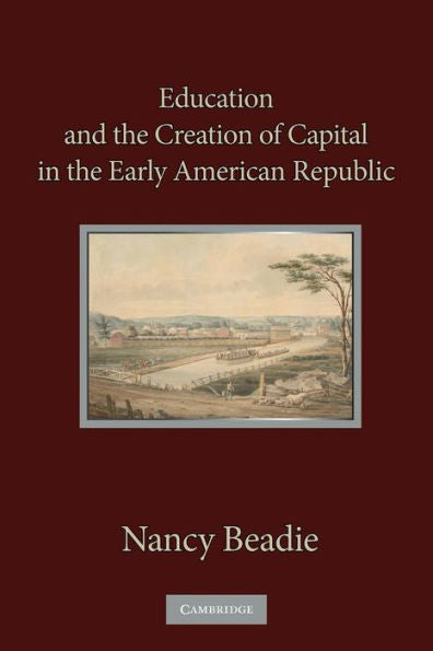Education And The Creation Of Capital In The Early American Republic