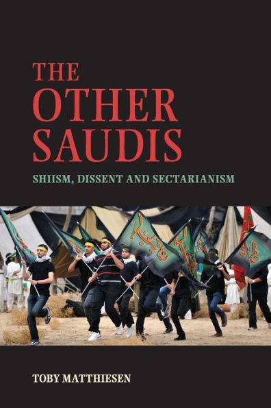 The Other Saudis: Shiism, Dissent And Sectarianism (Cambridge Middle East Studies, Series Number 46)