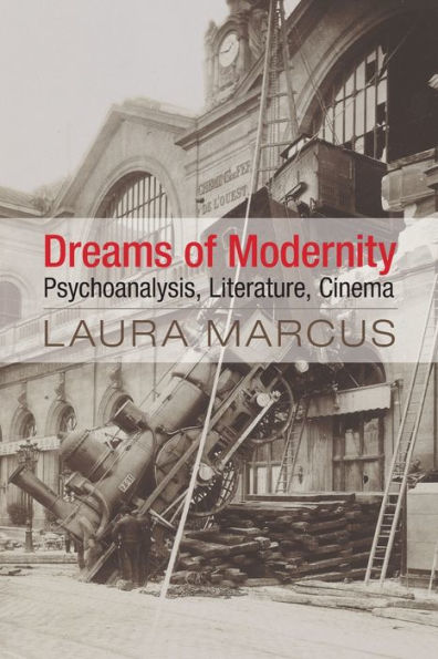 Dreams Of Modernity: Psychoanalysis, Literature, Cinema