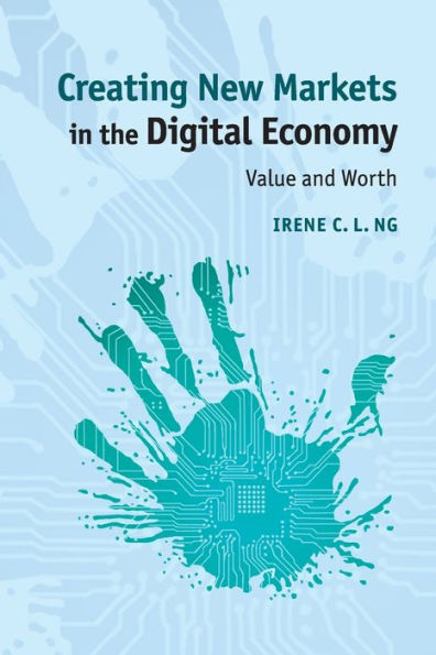 Creating New Markets In The Digital Economy: Value And Worth