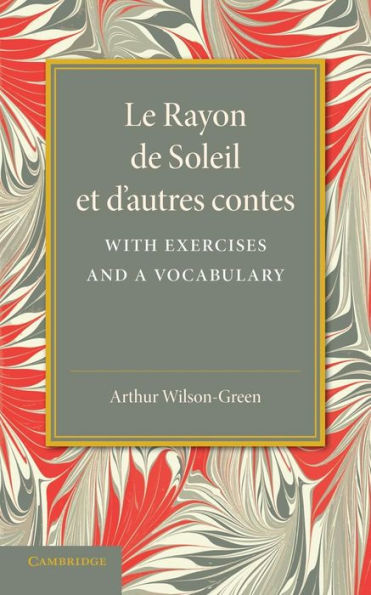 Le Rayon De Soleil Et D'Autres Contes: With Exercises And A Vocabulary