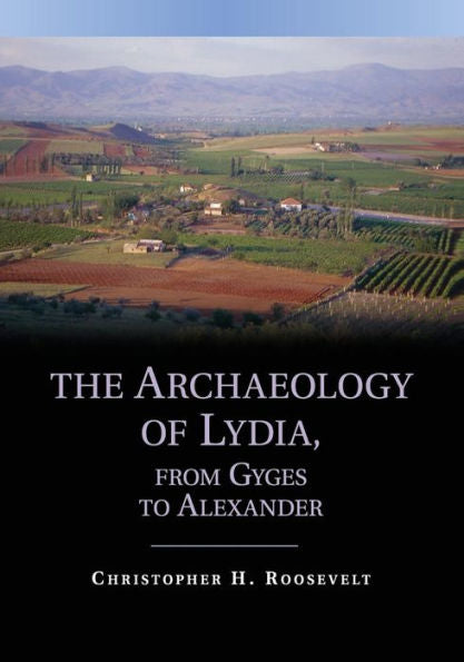 The Archaeology Of Lydia, From Gyges To Alexander