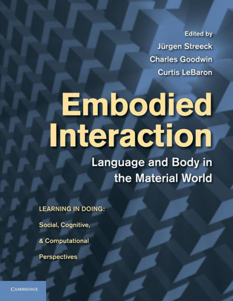Embodied Interaction: Language And Body In The Material World (Learning In Doing: Social, Cognitive And Computational Perspectives)