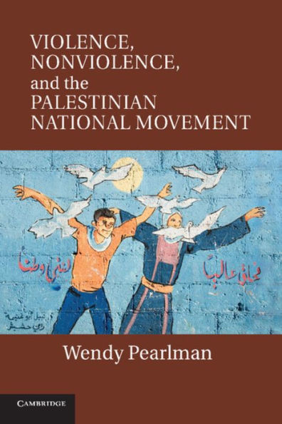 Violence, Nonviolence, And The Palestinian National Movement