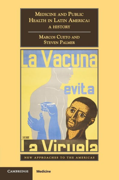 Medicine And Public Health In Latin America: A History (New Approaches To The Americas)