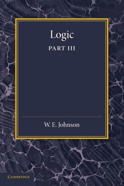Logic, Part 3, The Logical Foundations Of Science