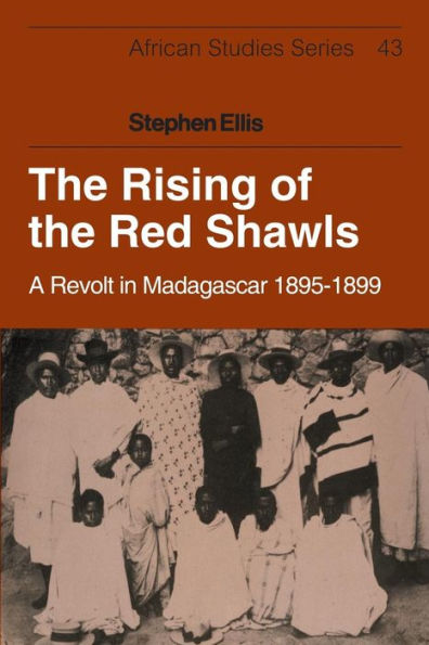 The Rising Of The Red Shawls: A Revolt In Madagascar, 1895?899 (African Studies, Series Number 43)