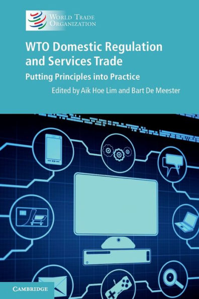 Wto Domestic Regulation And Services Trade: Putting Principles Into Practice