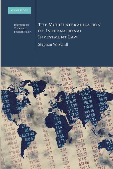 The Multilateralization Of International Investment Law (Cambridge International Trade And Economic Law, Series Number 2)