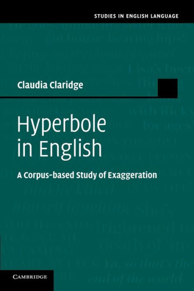 Hyperbole In English: A Corpus-Based Study Of Exaggeration (Studies In English Language)