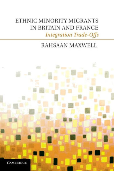 Ethnic Minority Migrants In Britain And France: Integration Trade-Offs