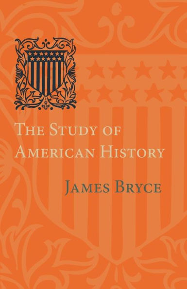The Study Of American History: Being The Inaugural Lecture Of The Sir George Watson Chair Of American History, Literature And Institutions