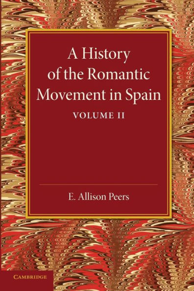 A History Of The Romantic Movement In Spain: Volume 2