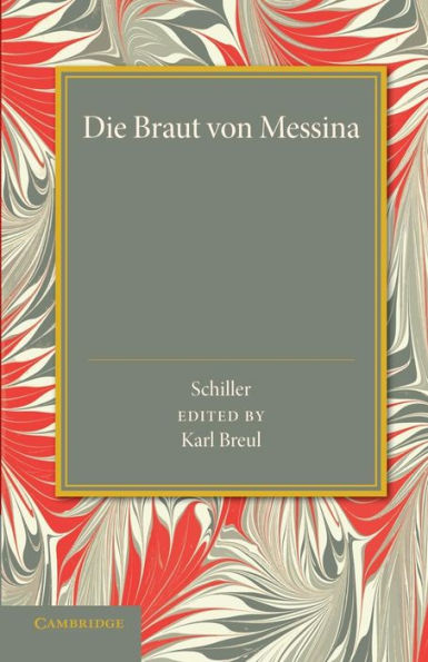 Die Braut Von Messina Oder Die Feindlichen Br?Er: Ein Trauerspiel Mit Chören (German Edition)