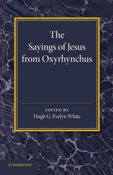 The Sayings Of Jesus From Oxyrhynchus