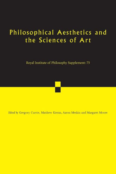 Philosophical Aesthetics And The Sciences Of Art (Royal Institute Of Philosophy Supplements, Series Number 75)