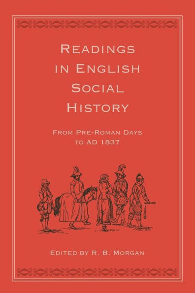 Readings In English Social History: From Pre-Roman Days To Ad 1837