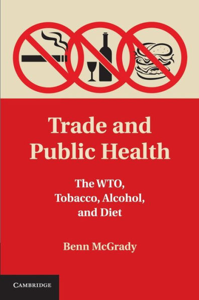 Trade And Public Health: The Wto, Tobacco, Alcohol, And Diet