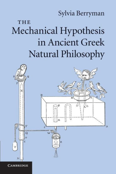 The Mechanical Hypothesis In Ancient Greek Natural Philosophy