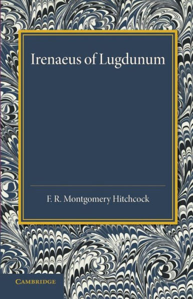 Irenaeus Of Lugdunum: A Study Of His Teaching