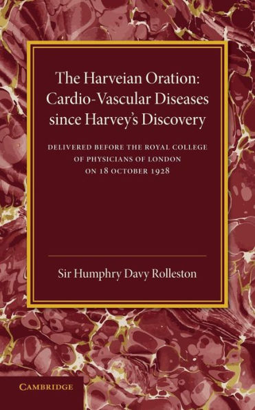 Cardio-Vascular Diseases Since Harvey's Discovery: The Harveian Oration, 1928