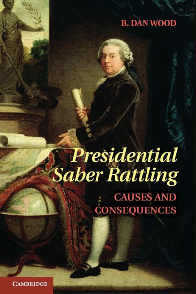 Presidential Saber Rattling: Causes And Consequences