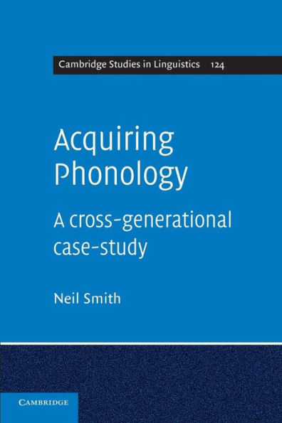 Acquiring Phonology: A Cross-Generational Case-Study (Cambridge Studies In Linguistics, Series Number 124)