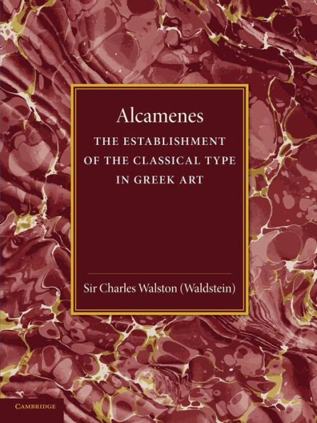 Alcamenes And The Establishment Of The Classical Type In Greek Art