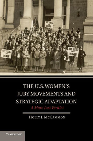 The U.S. Women's Jury Movements And Strategic Adaptation: A More Just Verdict (Cambridge Studies In Contentious Politics)