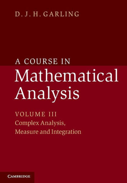 A Course In Mathematical Analysis: Volume 3, Complex Analysis, Measure And Integration