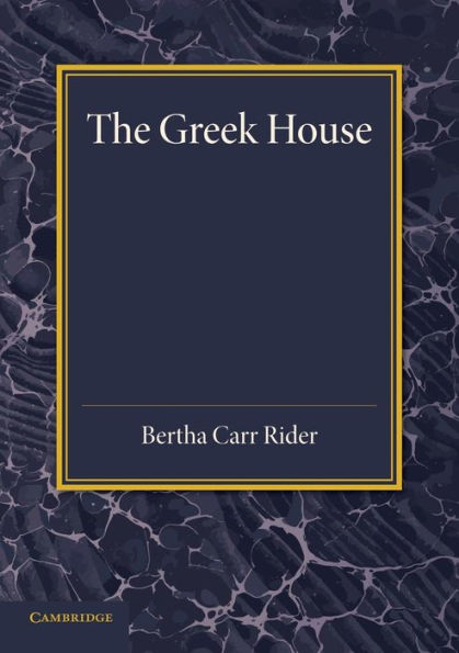 The Greek House: Its History And Development From The Neolithic Period To The Hellenistic Age