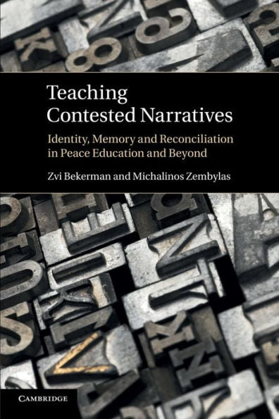 Teaching Contested Narratives: Identity, Memory And Reconciliation In Peace Education And Beyond