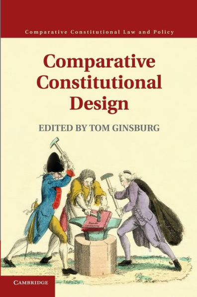 Comparative Constitutional Design (Comparative Constitutional Law And Policy)