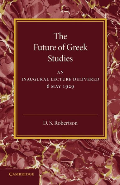 The Future Of Greek Studies: An Inaugural Lecture