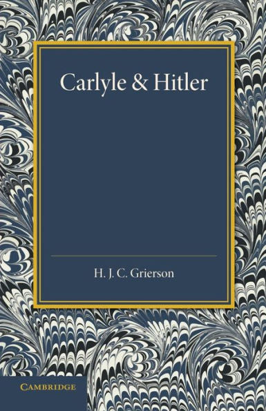 Carlyle And Hitler: The Adamson Lecture In The University Of Manchester, December 1930