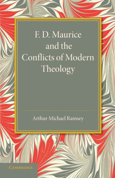 F. D. Maurice And The Conflicts Of Modern Theology: The Maurice Lectures, 1948