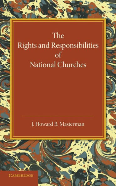 The Rights And Responsibilities Of National Churches: The Hulsean Lectures For 1907?